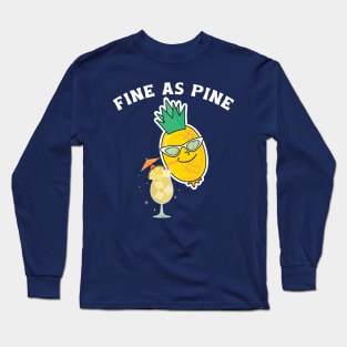 Fine As Pine - Funny Pineapple Long Sleeve T-Shirt